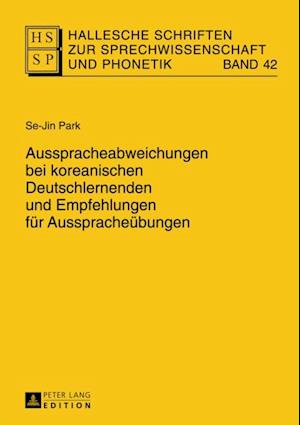 Ausspracheabweichungen bei koreanischen Deutschlernenden und Empfehlungen fuer Ausspracheuebungen