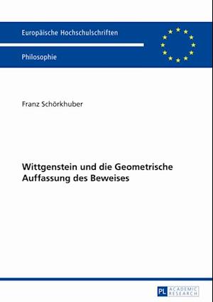 Wittgenstein und die Geometrische Auffassung des Beweises