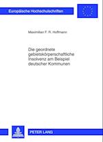 Die geordnete gebietskoerperschaftliche Insolvenz am Beispiel deutscher Kommunen