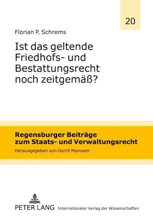 Ist das geltende Friedhofs- und Bestattungsrecht noch zeitgemaeß?