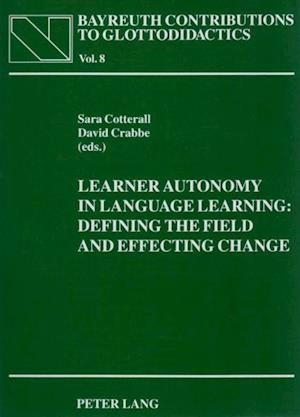 Learner Autonomy in Language Learning: Defining the Field and Effecting Change