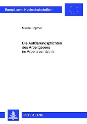 Die Aufklaerungspflichten des Arbeitgebers im Arbeitsverhaeltnis