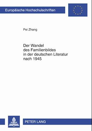 Der Wandel des Familienbildes in der deutschen Literatur nach 1945