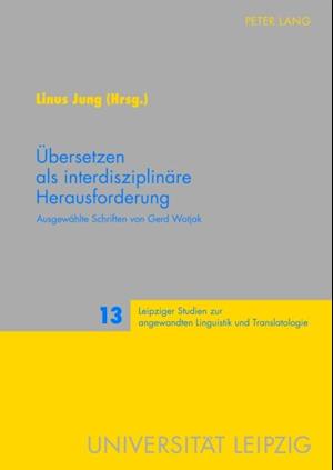 Uebersetzen als interdisziplinaere Herausforderung