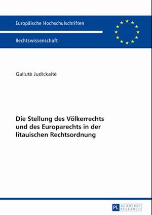 Die Stellung des Voelkerrechts und des Europarechts in der litauischen Rechtsordnung