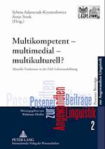 Multikompetent – multimedial – multikulturell?