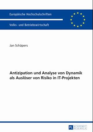 Antizipation und Analyse von Dynamik als Ausloeser von Risiko in IT-Projekten