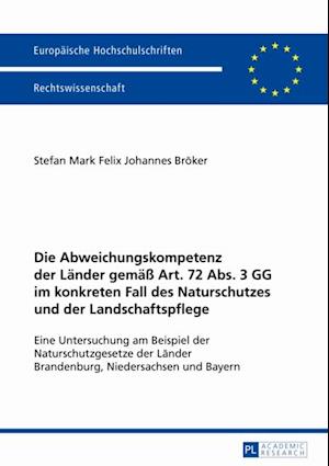 Die Abweichungskompetenz der Laender gemaeß Art. 72 Abs. 3 GG im konkreten Fall des Naturschutzes und der Landschaftspflege