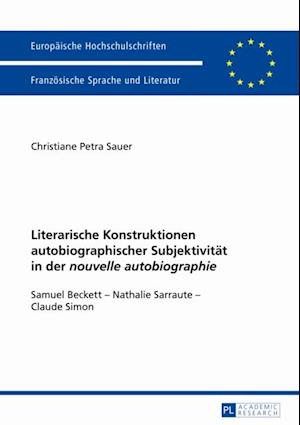 Literarische Konstruktionen autobiographischer Subjektivitaet in der «nouvelle autobiographie»