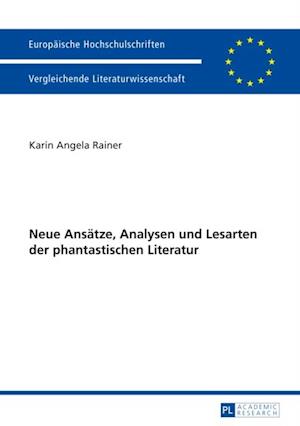 Neue Ansaetze, Analysen und Lesarten der phantastischen Literatur