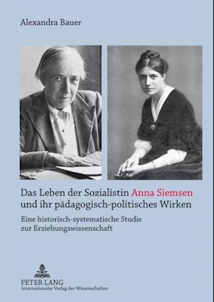 Das Leben der Sozialistin Anna Siemsen und ihr paedagogisch-politisches Wirken