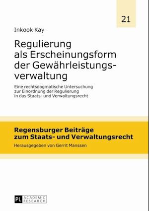 Regulierung als Erscheinungsform der Gewaehrleistungsverwaltung