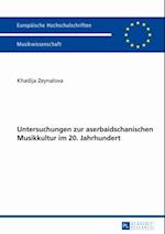 Untersuchungen zur aserbaidschanischen Musikkultur im 20. Jahrhundert