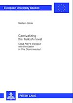 Carnivalizing the Turkish Novel : Oguz Atay's Dialogue with the Canon in The Disconnected