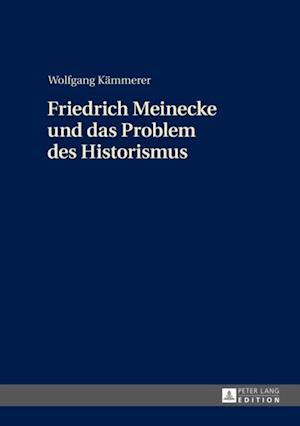 Friedrich Meinecke und das Problem des Historismus