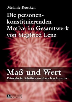 Die personenkonstituierenden Motive im Gesamtwerk von Siegfried Lenz