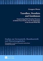 Travellers, Novelists, and Gentlemen : Constructing Male Narrative Personae in British Travel Books, from the Beginnings to the Second World War