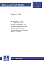 A Healthy Mix? : Health-Food Retail and Mixed-Use Development Mobility-related Analysis of Grocery-Shopping Behavior in Irvine, California