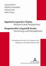 Applied Linguistics Today: Research and Perspectives Angewandte Linguistik Heute: Forschung Und Perspektiven : Proceedings from the CALS Conference 2011 Beitraege Von Der KGAL-Konferenz 2011