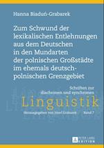 Zum Schwund der lexikalischen Entlehnungen aus dem Deutschen in den Mundarten der polnischen Großstaedte im ehemals deutsch-polnischen Grenzgebiet