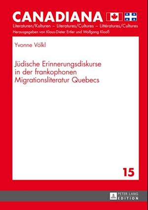 Juedische Erinnerungsdiskurse in der frankophonen Migrationsliteratur Quebecs