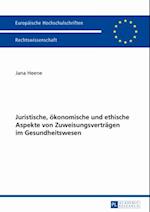 Juristische, oekonomische und ethische Aspekte von Zuweisungsvertraegen im Gesundheitswesen