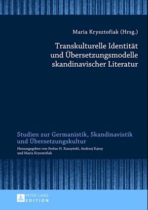 Transkulturelle Identitaet und Uebersetzungsmodelle skandinavischer Literatur