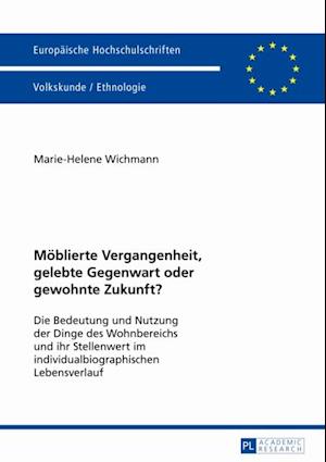 Moeblierte Vergangenheit, gelebte Gegenwart oder gewohnte Zukunft?