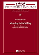 Meaning in Subtitling : Toward a Contrastive Cognitive Semantic Model