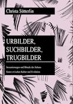 Urbilder, Suchbilder, Trugbilder