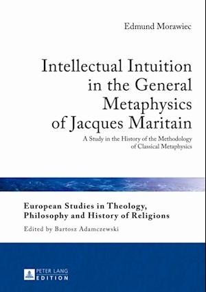 Intellectual Intuition in the General Metaphysics of Jacques Maritain