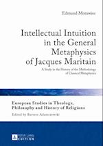 Intellectual Intuition in the General Metaphysics of Jacques Maritain