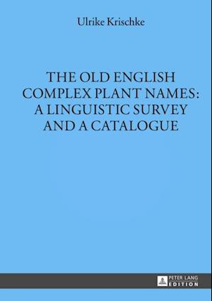 Old English Complex Plant Names: A Linguistic Survey and a Catalogue