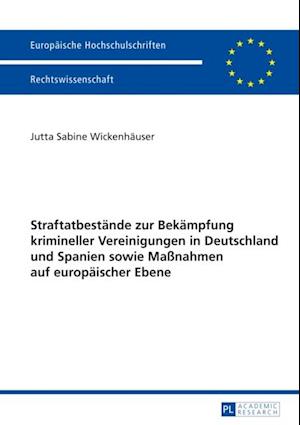 Straftatbestaende zur Bekaempfung krimineller Vereinigungen in Deutschland und Spanien sowie Maßnahmen auf europaeischer Ebene