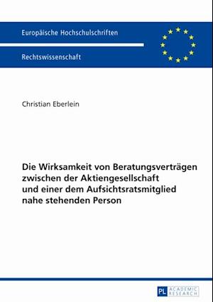 Die Wirksamkeit von Beratungsvertraegen zwischen der Aktiengesellschaft und einer dem Aufsichtsratsmitglied nahe stehenden Person