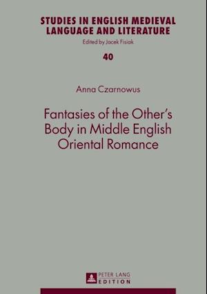 Fantasies of the Other's Body in Middle English Oriental Romance