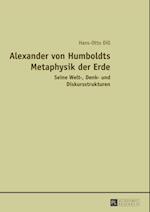 Alexander von Humboldts Metaphysik der Erde