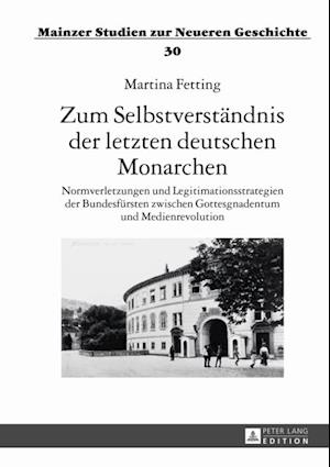 Zum Selbstverstaendnis der letzten deutschen Monarchen