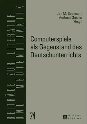 Computerspiele als Gegenstand des Deutschunterrichts