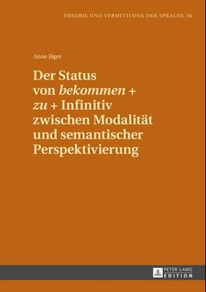 Der Status von «bekommen» + «zu» + Infinitiv zwischen Modalitaet und semantischer Perspektivierung