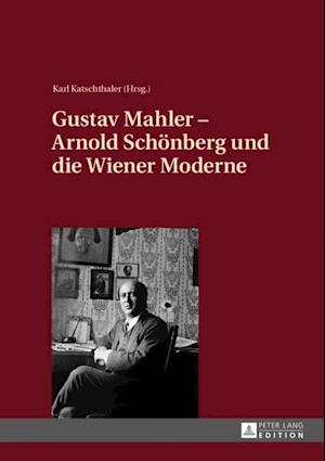 Gustav Mahler – Arnold Schoenberg und die Wiener Moderne