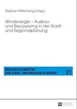 Windenergie – Ausbau und Repowering in der Stadt- und Regionalplanung