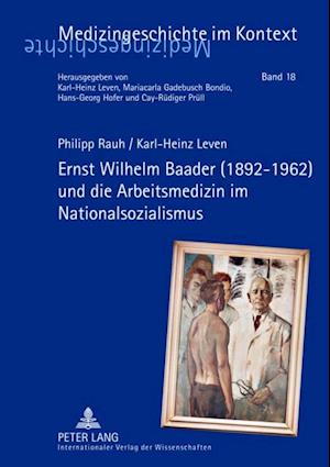 Ernst Wilhelm Baader (1892-1962) und die Arbeitsmedizin im Nationalsozialismus