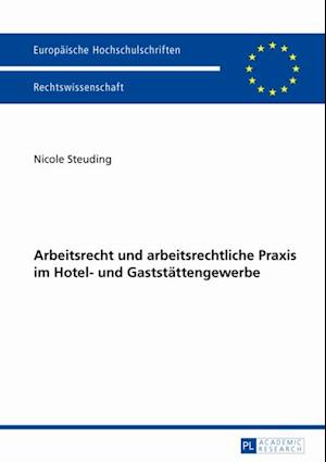 Arbeitsrecht und arbeitsrechtliche Praxis im Hotel- und Gaststaettengewerbe