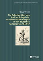 Die Debatten ueber den Adel im Spiegel der Grundrechtsberatungen in den deutschen Parlamenten 1848/49