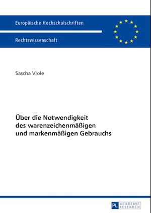 Ueber die Notwendigkeit des warenzeichenmaeßigen und markenmaeßigen Gebrauchs