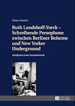 Ruth Landshoff-Yorck – Schreibende Persephone zwischen Berliner Boheme und New Yorker Underground