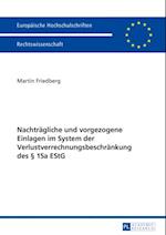 Nachtraegliche und vorgezogene Einlagen im System der Verlustverrechnungsbeschraenkung des § 15a EStG