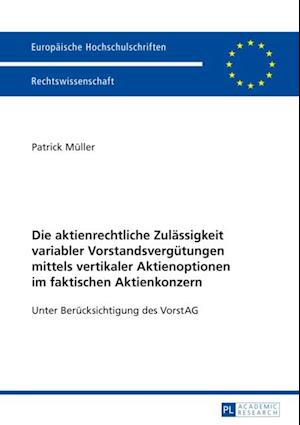 Die aktienrechtliche Zulaessigkeit variabler Vorstandsverguetungen mittels vertikaler Aktienoptionen im faktischen Aktienkonzern