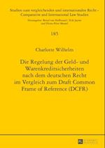 Die Regelung der Geld- und Warenkreditsicherheiten nach dem deutschen Recht im Vergleich zum Draft Common Frame of Reference (DCFR)